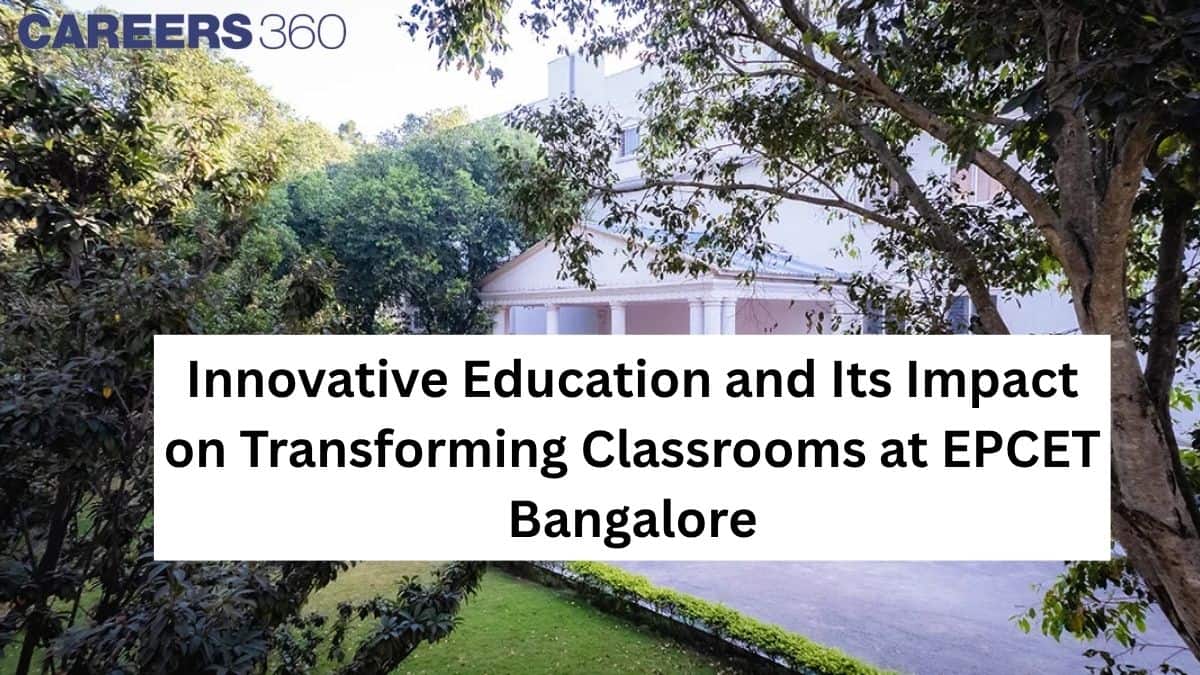 Innovative Education and Its Impact on Transforming Classrooms at EPCET Bangalore